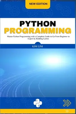 Programare Python: Master Python Programming cu un ghid complet pentru a trece de la începător la expert prin construirea de jocuri - Python Programming: Master Python Programming with a Complete Guide to Go From Beginner to Expert by Building Games