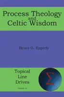 Teologia proceselor și înțelepciunea celtică - Process Theology and Celtic Wisdom