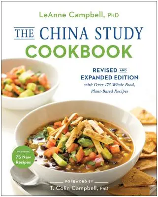 Cartea de bucate The China Study: Ediție revizuită și extinsă cu peste 175 de rețete pe bază de plante și alimente integrale - The China Study Cookbook: Revised and Expanded Edition with Over 175 Whole Food, Plant-Based Recipes