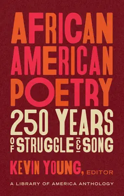 African American Poetry: 250 Years of Struggle & Song (Loa #333): O antologie a Bibliotecii Americii - African American Poetry: 250 Years of Struggle & Song (Loa #333): A Library of America Anthology