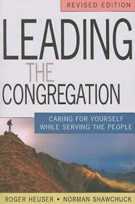 Conducerea congregației: Să ai grijă de tine în timp ce îi servești pe ceilalți - Leading the Congregation: Caring for Yourself While Serving Others