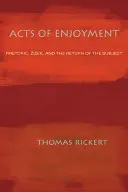 Acte de plăcere: Retorica, Zizek și întoarcerea subiectului (Rhetoric, Zizek, and the Return of the Subject) - Acts of Enjoyment: Rhetoric, Zizek, and the Return of the Subject
