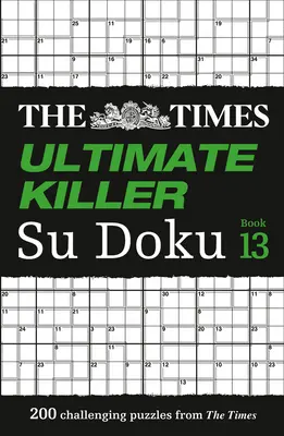 The Times Ultimate Killer Su Doku: Cartea 13: 200 de puzzle-uri provocatoare de la Tmes - The Times Ultimate Killer Su Doku: Book 13: 200 Challenging Puzzles from the Tmes