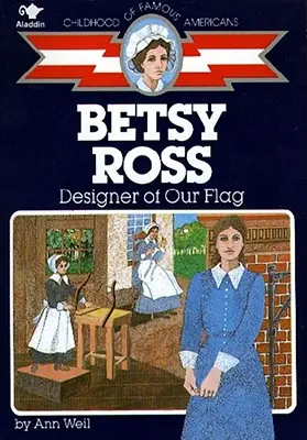 Betsy Ross: Creatoarea drapelului nostru - Betsy Ross: Designer of Our Flag