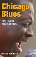 Chicago Blues: Portrete și povești - Chicago Blues: Portraits and Stories