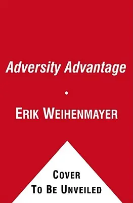 The Adversity Advantage: Transformarea luptelor de zi cu zi în măreție cotidiană (Turning Everyday Struggles Into Everyday Greatness) - The Adversity Advantage: Turning Everyday Struggles Into Everyday Greatness