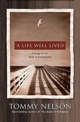 O viață bine trăită: Un studiu al cărții Eclesiastul - A Life Well Lived: A Study of the Book of Ecclesiastes