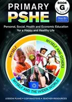 Primary PSHE Book G - Educație personală, socială, sanitară și economică pentru o viață fericită și sănătoasă - Primary PSHE Book G - Personal, Social, Health and Economic Education for a Happy and Healthy Life