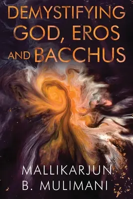 Demistificarea lui Dumnezeu, Eros și Bacchus - Demystifying God, Eros and Bacchus