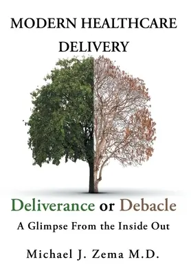 Asistența medicală modernă, livrare sau dezastru: O privire din interior spre exterior - Modern Healthcare Delivery, Deliverance or Debacle: A Glimpse From the Inside Out