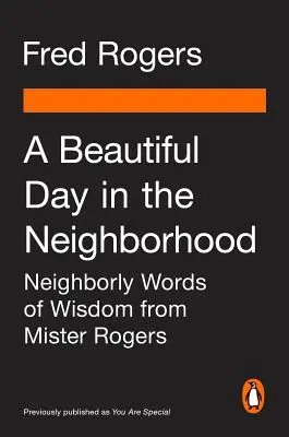 O zi frumoasă în cartier (Film Tie-In): Cuvintele de înțelepciune ale vecinilor de la Mister Rogers - A Beautiful Day in the Neighborhood (Movie Tie-In): Neighborly Words of Wisdom from Mister Rogers
