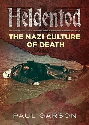 Heldentod: Cultura nazistă a morții - Heldentod: The Nazi Culture of Death