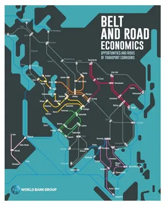 Belt and Road Economics: Oportunități și riscuri ale coridoarelor de transport - Belt and Road Economics: Opportunities and Risks of Transport Corridors