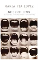 Not One Less: Doliu, neascultare și dorință - Not One Less: Mourning, Disobedience and Desire