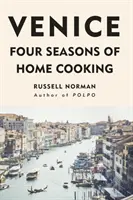 Veneția - Patru anotimpuri de gătit acasă - Venice - Four Seasons of Home Cooking