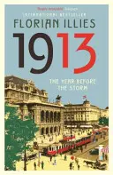 1913 - Anul dinaintea furtunii - 1913 - The Year before the Storm