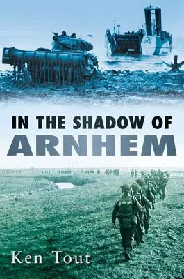 În umbra lui Arnhem: The Battle for the Lower Maas, septembrie-noiembrie 1944 - In the Shadow of Arnhem: The Battle for the Lower Maas, September-November 1944