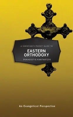 Ghidul de buzunar al unui creștin pentru teologia ortodoxă răsăriteană: O perspectivă evanghelică - A Christian's Pocket Guide to Eastern Orthodox Theology: An Evangelical Perspective