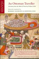 Un călător otoman: Selections from the Book of Travels of Evliya Celebi - An Ottoman Traveller: Selections from the Book of Travels of Evliya Celebi
