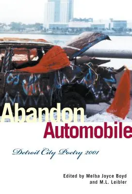 Abandonați automobilul: Poezia orașului Detroit 2001 - Abandon Automobile: Detroit City Poetry 2001