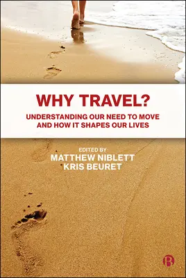 De ce să călătorim? Understanding Our Need to Move and How It Shapes Our Lives (Înțelegerea nevoii noastre de a ne mișca și modul în care ne modelează viața) - Why Travel?: Understanding Our Need to Move and How It Shapes Our Lives