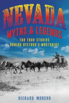 Mituri și legende din Nevada: Poveștile adevărate din spatele misterelor istoriei - Nevada Myths and Legends: The True Stories Behind History's Mysteries