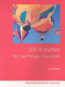 500 de activități pentru clasele primare - 500 Primary Classroom Activities