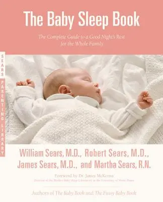 Cartea somnului copilului: Ghidul complet pentru o noapte bună de odihnă pentru întreaga familie - The Baby Sleep Book: The Complete Guide to a Good Night's Rest for the Whole Family