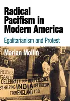 Pacifismul radical în America modernă: Egalitarism și protest - Radical Pacifism in Modern America: Egalitarianism and Protest