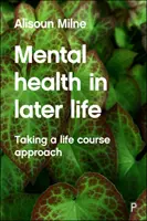 Sănătatea mintală la vârste înaintate: Adoptarea unei abordări bazate pe cursul vieții - Mental Health in Later Life: Taking a Life Course Approach