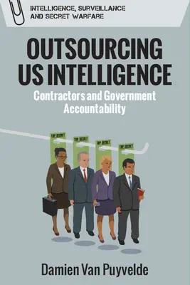 Externalizarea serviciilor noastre de informații: Contractorii și răspunderea guvernului - Outsourcing Us Intelligence: Contractors and Government Accountability