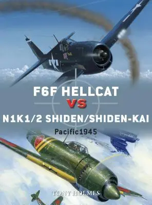 Hellcat vs Shiden/Shiden-Kai: Teatrul Pacificului 1944-45 - Hellcat Vs Shiden/Shiden-Kai: Pacific Theater 1944-45