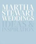 Martha Stewart Weddings: Idei și inspirație - Martha Stewart Weddings: Ideas and Inspiration