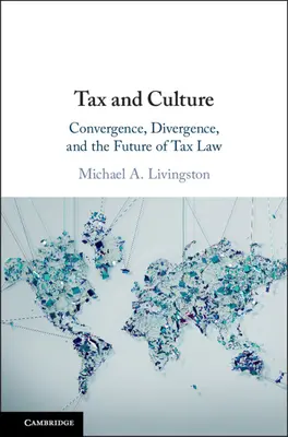 Taxe și cultură: Convergență, divergență și viitorul legislației fiscale - Tax and Culture: Convergence, Divergence, and the Future of Tax Law