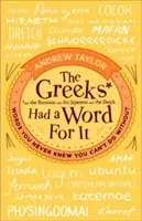 Grecii aveau un cuvânt pentru asta: Words You Never Knew You Can't Do Without - The Greeks Had a Word for It: Words You Never Knew You Can't Do Without
