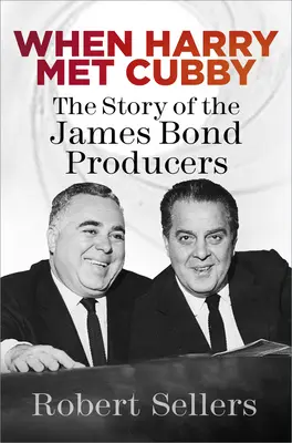 Când Harry l-a întâlnit pe Cubby: Povestea producătorilor James Bond - When Harry Met Cubby: The Story of the James Bond Producers