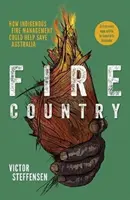 Țara focului - Cum ar putea contribui gestionarea indigenă a focului la salvarea Australiei - Fire Country - How Indigenous Fire Management Could Help Save Australia