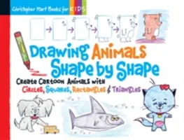 Drawing Animals Shape by Shape, 2: Creați animale de desene animate cu cercuri, pătrate, dreptunghiuri și triunghiuri - Drawing Animals Shape by Shape, 2: Create Cartoon Animals with Circles, Squares, Rectangles & Triangles