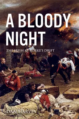 O noapte însângerată: Irlandezii la Rorke's Drift - A Bloody Night: The Irish at Rorke's Drift