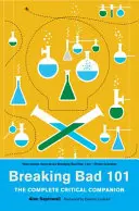 Breaking Bad 101: companionul critic complet - Breaking Bad 101: The Complete Critical Companion