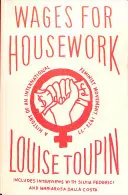 Salarii pentru munca casnică - O istorie a unei mișcări feministe internaționale, 1972-77 - Wages for Housework - A History of an International Feminist Movement, 1972-77