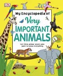 Enciclopedia mea de animale foarte importante - Pentru micii iubitori de animale care vor să știe totul - My Encyclopedia of Very Important Animals - For Little Animal Lovers Who Want to Know Everything