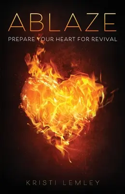 Ablaze: Pregătește-ți inima pentru trezire - Ablaze: Prepare Your Heart for Revival