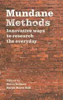 Mundane Methods: Modalități inovatoare de cercetare a cotidianului - Mundane Methods: Innovative Ways to Research the Everyday