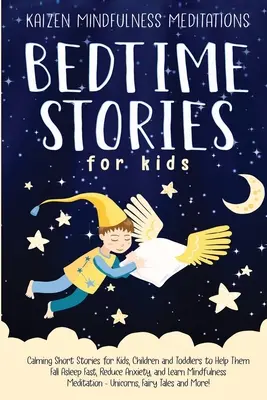 Povești de culcare pentru copii: Calming Short Stories for Kids, Children and Toddlers to Help Them Fall Asleep Fast, Reduce Anxiety, and Learn Mindful - Bedtime Stories for Kids: Calming Short Stories for Kids, Children and Toddlers to Help Them Fall Asleep Fast, Reduce Anxiety, and Learn Mindful
