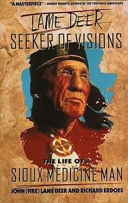 Lame Deer, Căutător de viziuni: Viața unui vraci sioux - Lame Deer, Seeker of Visions: The Life of a Sioux Medicine Man