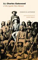 Lt. Charles Gatewood și memoriile sale despre războaiele cu apașii - Lt. Charles Gatewood & His Apache Wars Memoir
