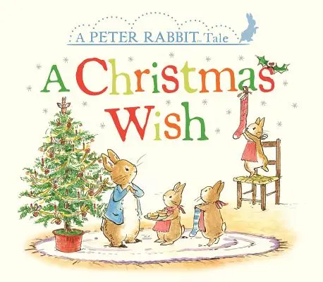 O dorință de Crăciun: O poveste cu Peter Rabbit - A Christmas Wish: A Peter Rabbit Tale