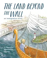 Țara de dincolo de zid: O poveste despre imigrație - The Land Beyond the Wall: An Immigration Story