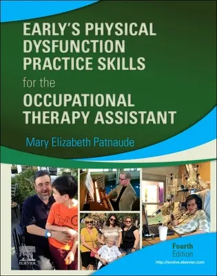 Disfuncția fizică a lui Early Abilități practice pentru asistentul de terapie ocupațională - Early's Physical Dysfunction Practice Skills for the Occupational Therapy Assistant